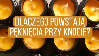 Dlaczego w moich woskowych świecach powstają pęknięcia przy knocie?